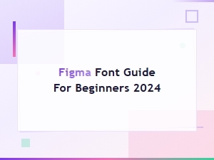 Figma Font Guide for Beginners 2024: How to Install and Use Fonts