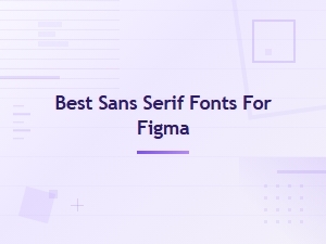 Best Free Sans Serif Fonts for Figma to Elevate Your Designs