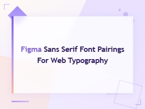 Free Sans Serif Font Pairings for Figma Web Typography