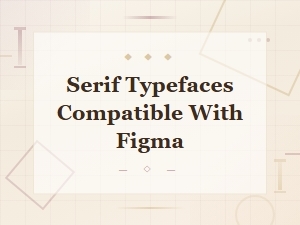 Best Free Serif Fonts Compatible with Figma for Elegant Design Projects
